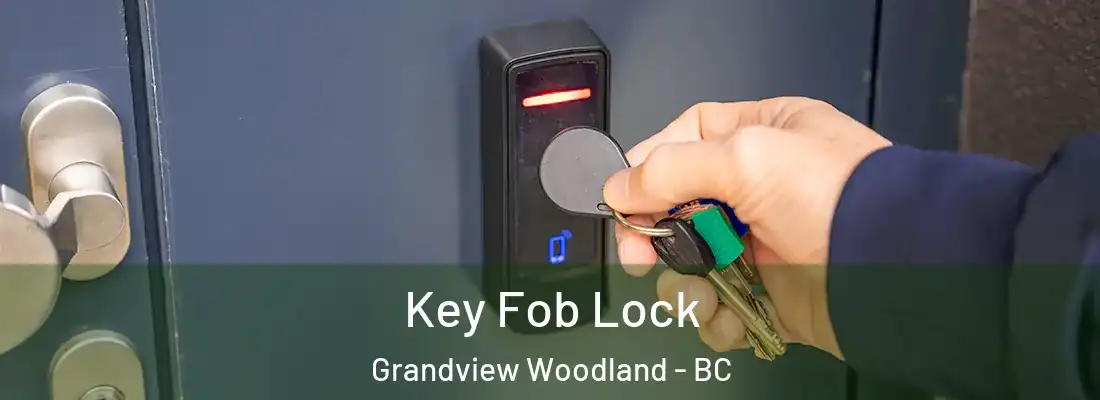  Key Fob Lock Grandview Woodland - BC