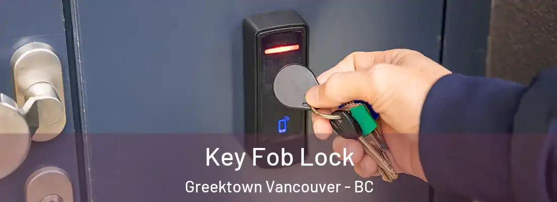  Key Fob Lock Greektown Vancouver - BC