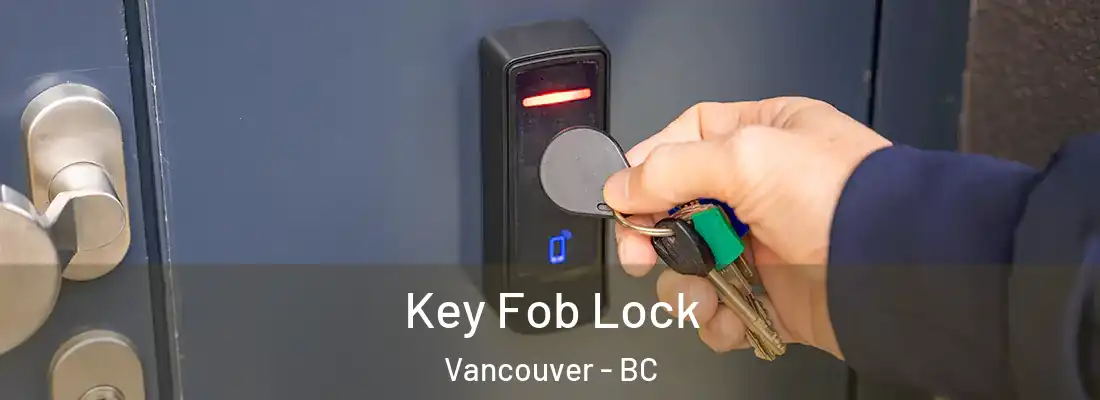  Key Fob Lock Vancouver - BC