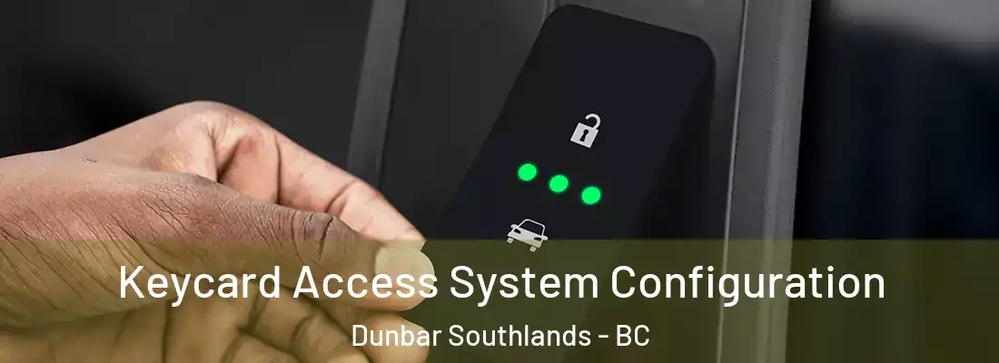  Keycard Access System Configuration Dunbar Southlands - BC