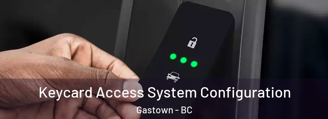  Keycard Access System Configuration Gastown - BC