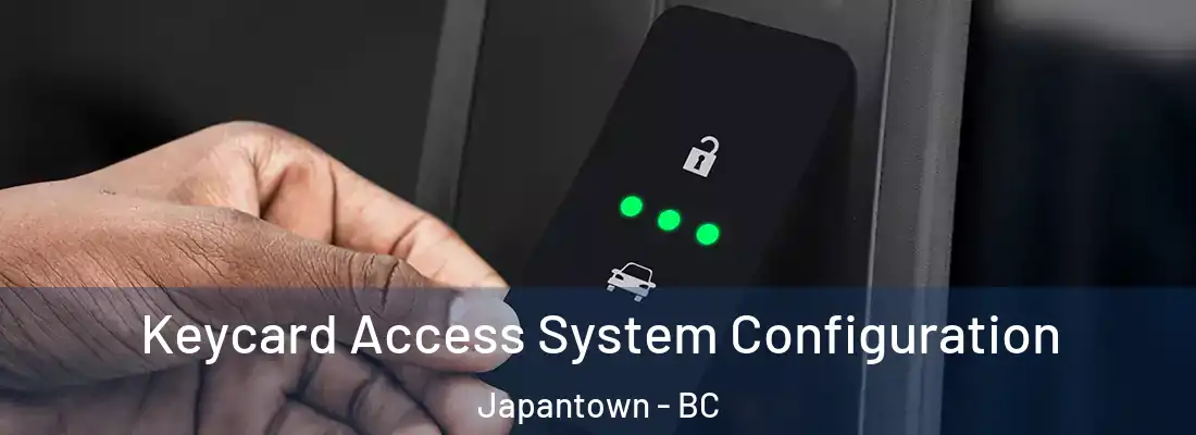  Keycard Access System Configuration Japantown - BC