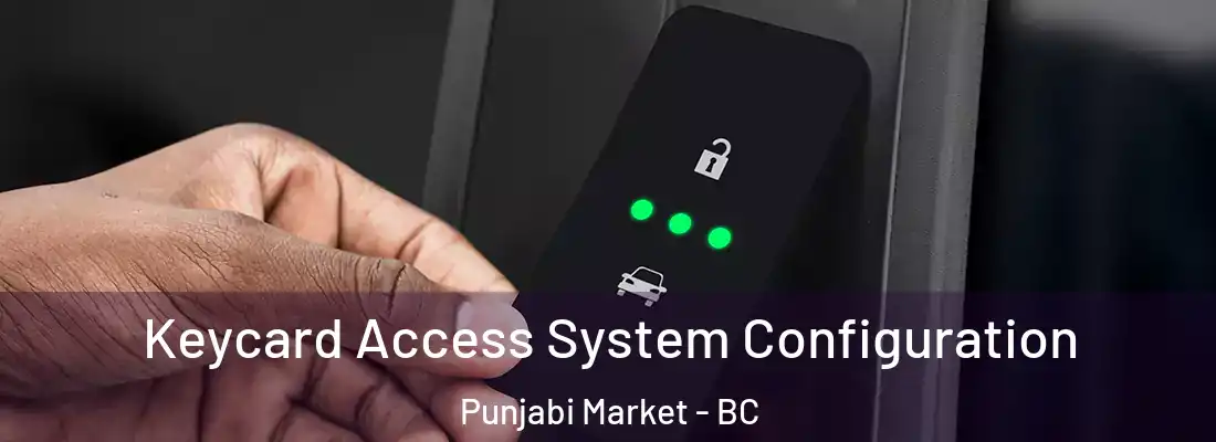  Keycard Access System Configuration Punjabi Market - BC