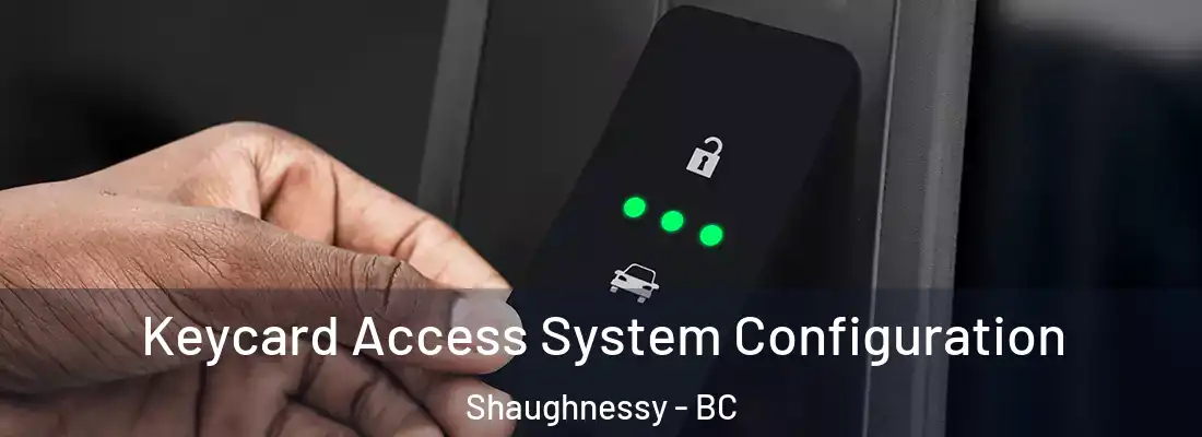  Keycard Access System Configuration Shaughnessy - BC