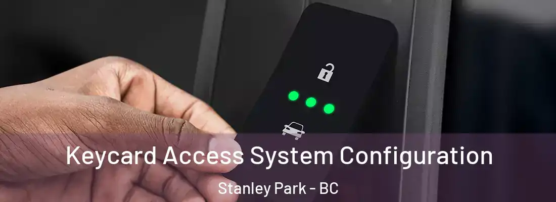  Keycard Access System Configuration Stanley Park - BC