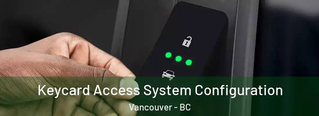  Keycard Access System Configuration Vancouver - BC
