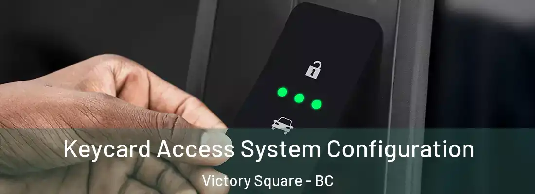  Keycard Access System Configuration Victory Square - BC