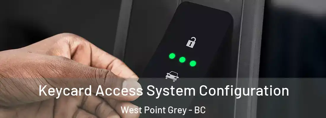  Keycard Access System Configuration West Point Grey - BC