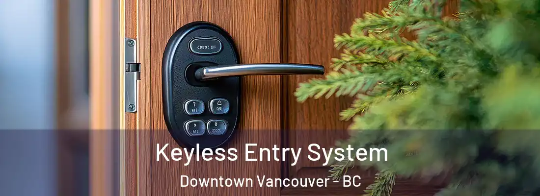  Keyless Entry System Downtown Vancouver - BC