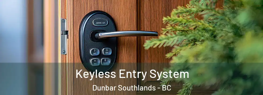  Keyless Entry System Dunbar Southlands - BC