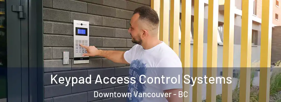  Keypad Access Control Systems Downtown Vancouver - BC