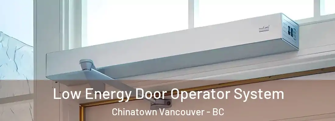  Low Energy Door Operator System Chinatown Vancouver - BC
