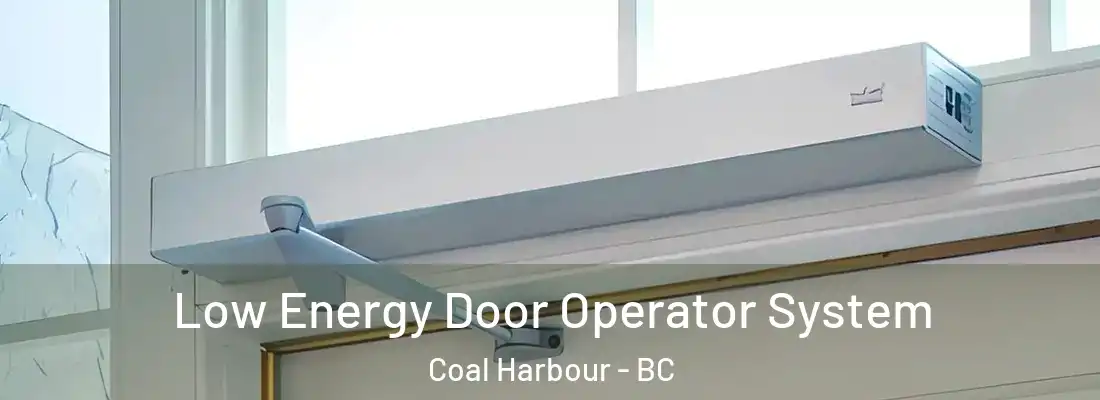  Low Energy Door Operator System Coal Harbour - BC