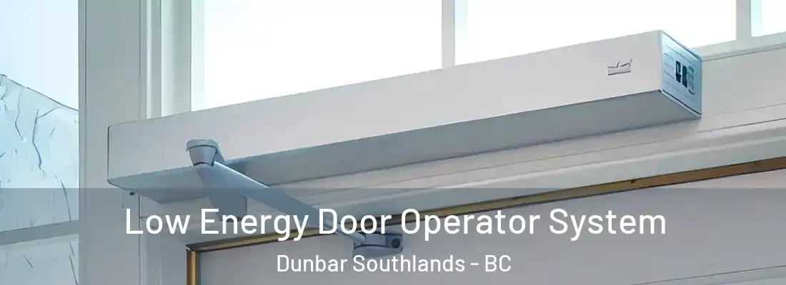  Low Energy Door Operator System Dunbar Southlands - BC