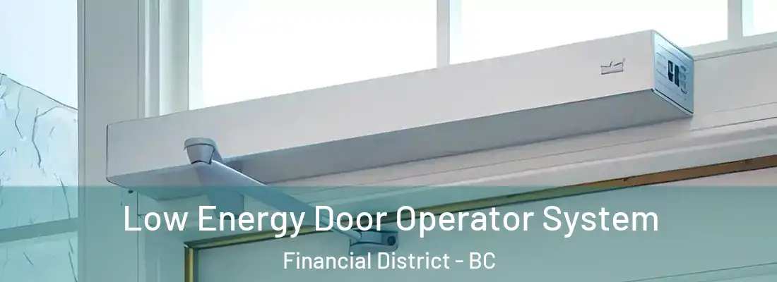  Low Energy Door Operator System Financial District - BC