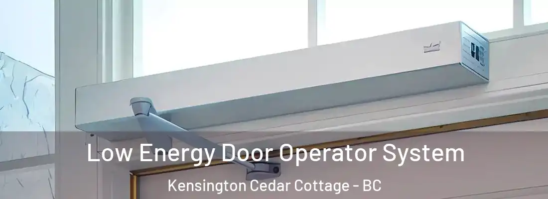  Low Energy Door Operator System Kensington Cedar Cottage - BC