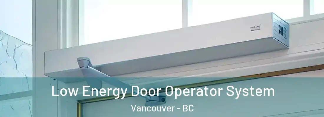  Low Energy Door Operator System Vancouver - BC