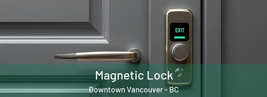  Magnetic Lock Downtown Vancouver - BC