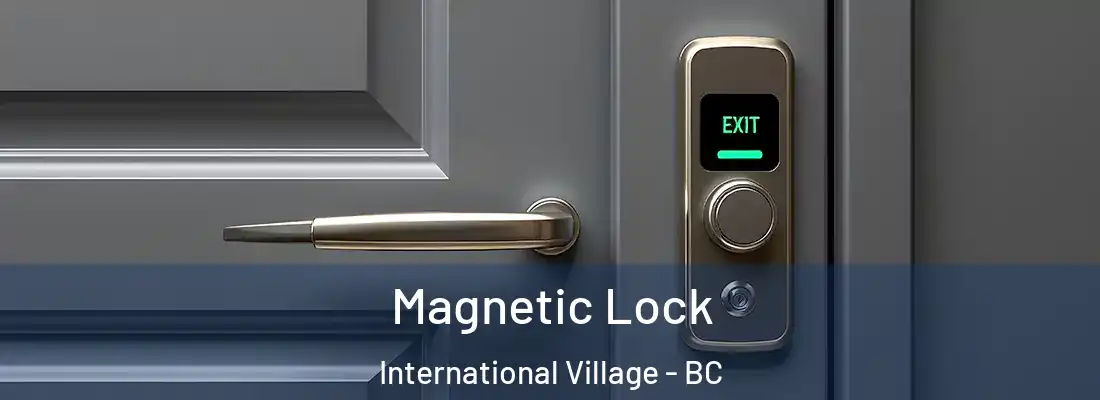  Magnetic Lock International Village - BC