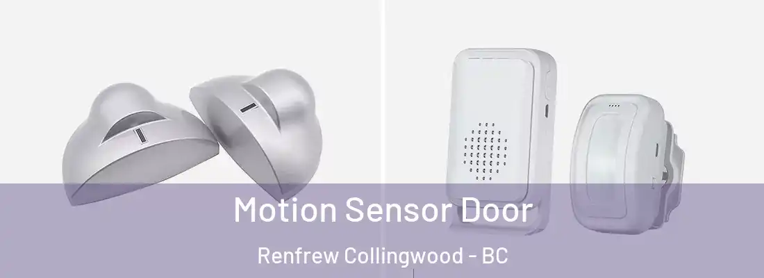  Motion Sensor Door Renfrew Collingwood - BC