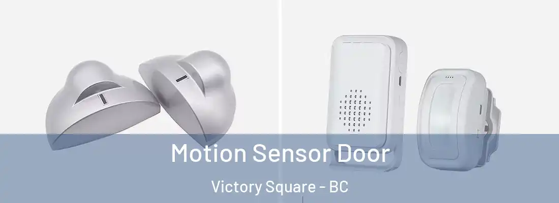  Motion Sensor Door Victory Square - BC