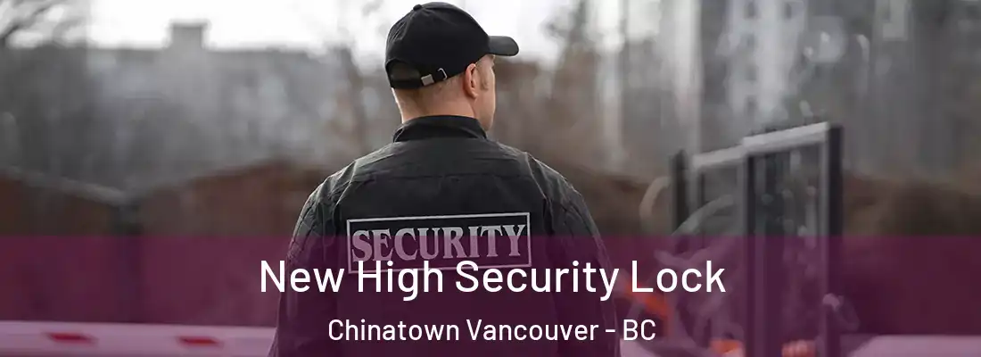  New High Security Lock Chinatown Vancouver - BC