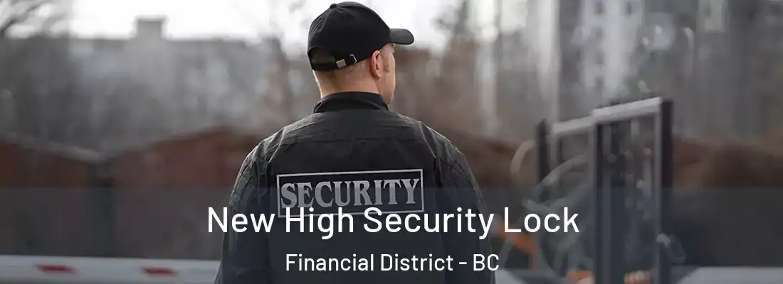  New High Security Lock Financial District - BC
