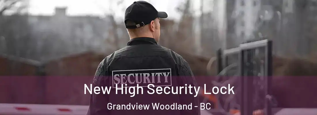  New High Security Lock Grandview Woodland - BC