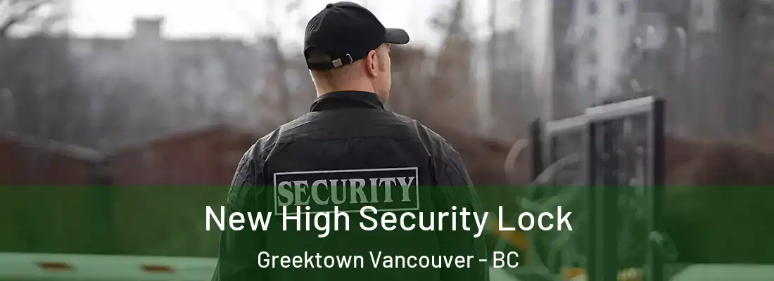 New High Security Lock Greektown Vancouver - BC