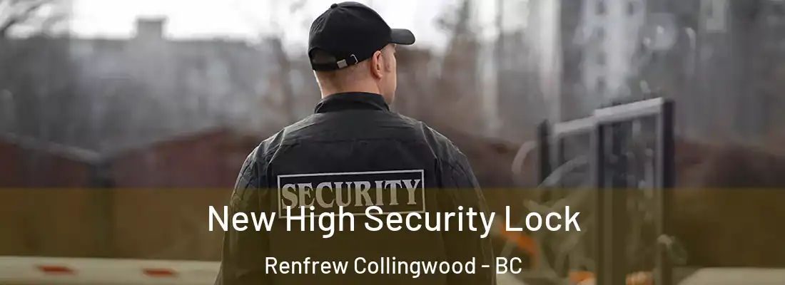  New High Security Lock Renfrew Collingwood - BC