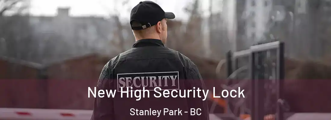  New High Security Lock Stanley Park - BC