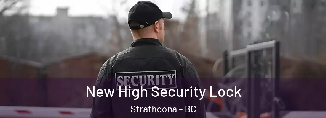  New High Security Lock Strathcona - BC