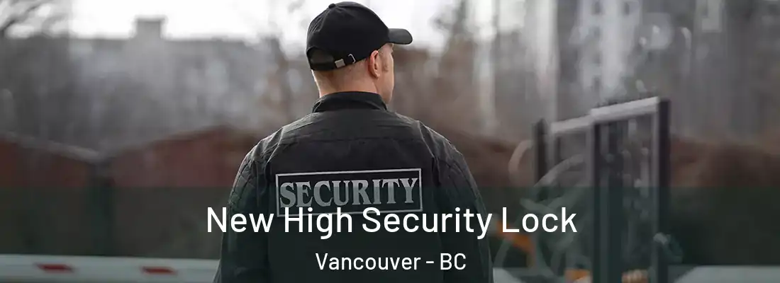  New High Security Lock Vancouver - BC