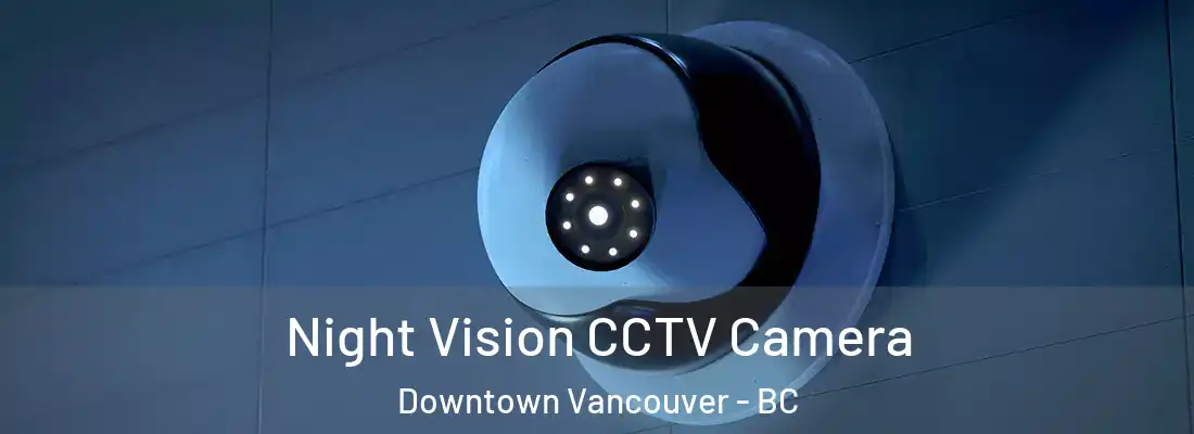  Night Vision CCTV Camera Downtown Vancouver - BC