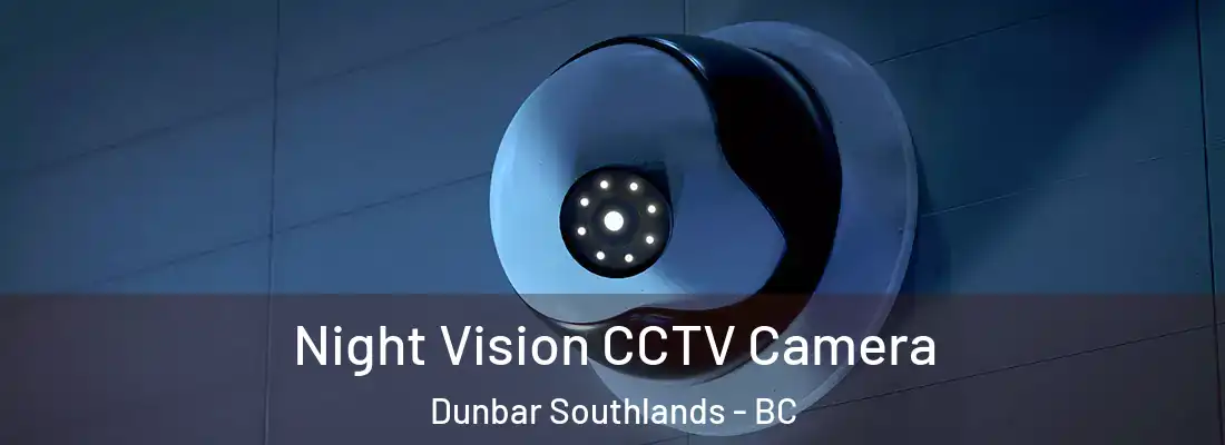  Night Vision CCTV Camera Dunbar Southlands - BC