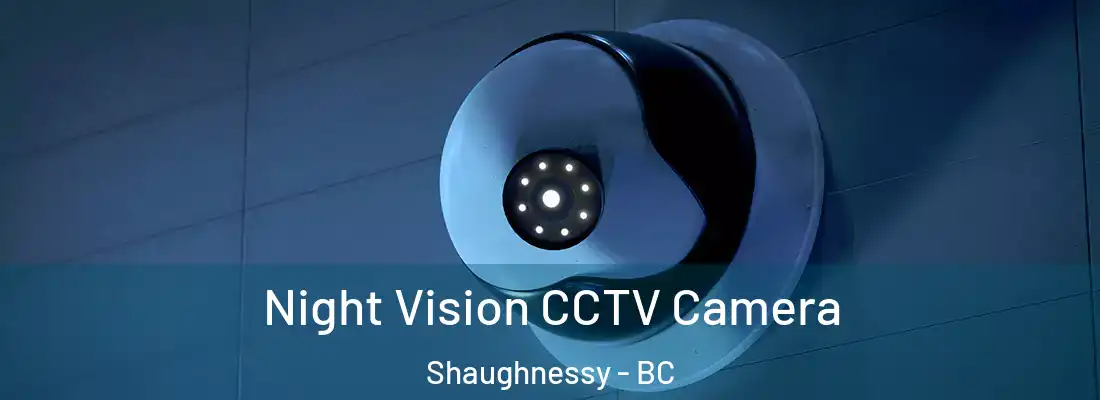  Night Vision CCTV Camera Shaughnessy - BC