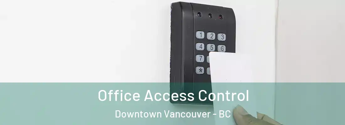  Office Access Control Downtown Vancouver - BC