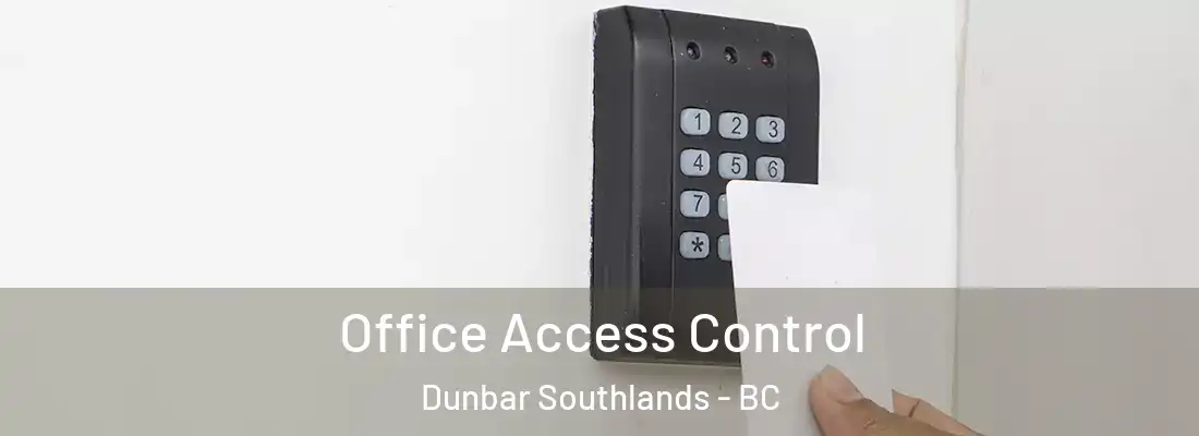  Office Access Control Dunbar Southlands - BC