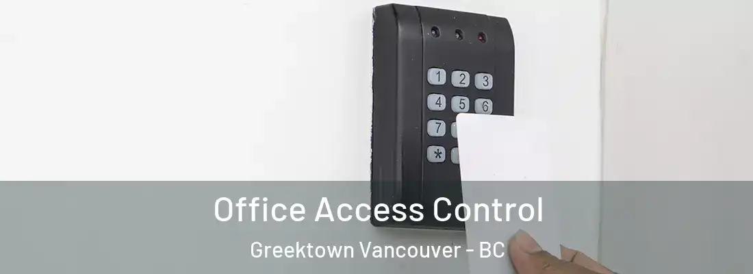  Office Access Control Greektown Vancouver - BC