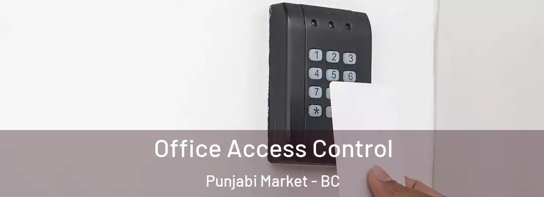  Office Access Control Punjabi Market - BC