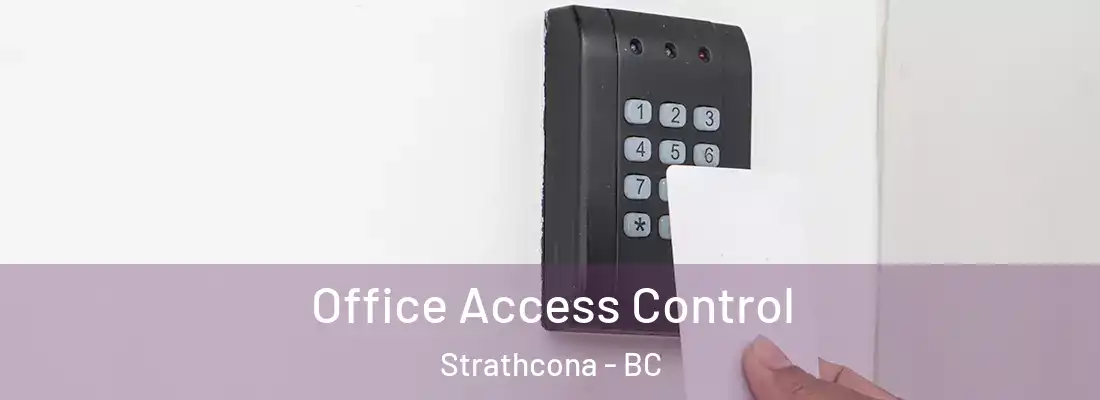  Office Access Control Strathcona - BC