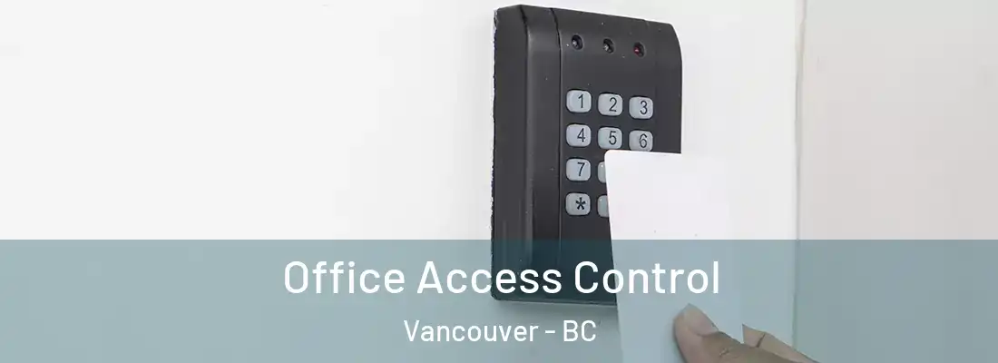  Office Access Control Vancouver - BC