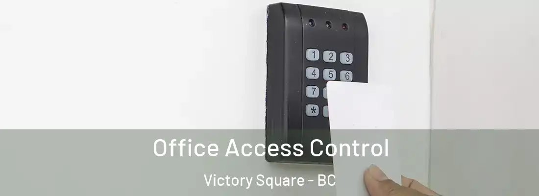  Office Access Control Victory Square - BC