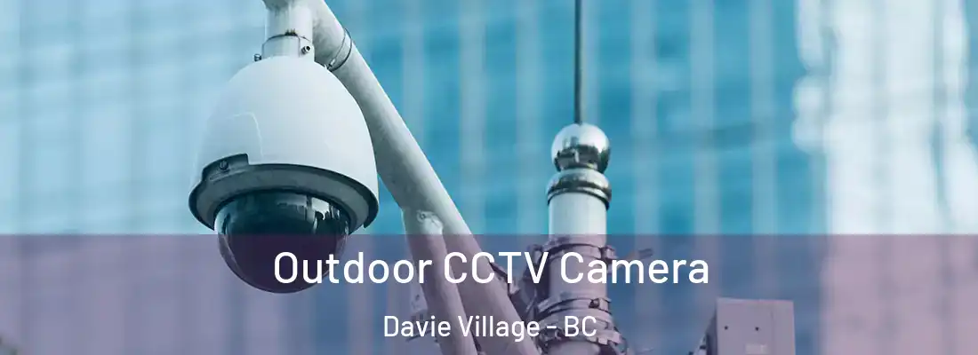  Outdoor CCTV Camera Davie Village - BC