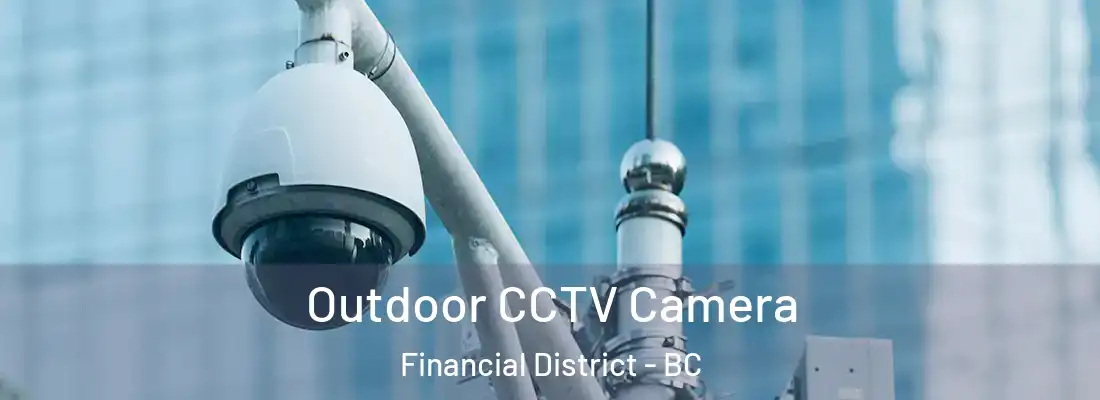  Outdoor CCTV Camera Financial District - BC