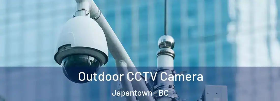 Outdoor CCTV Camera Japantown - BC