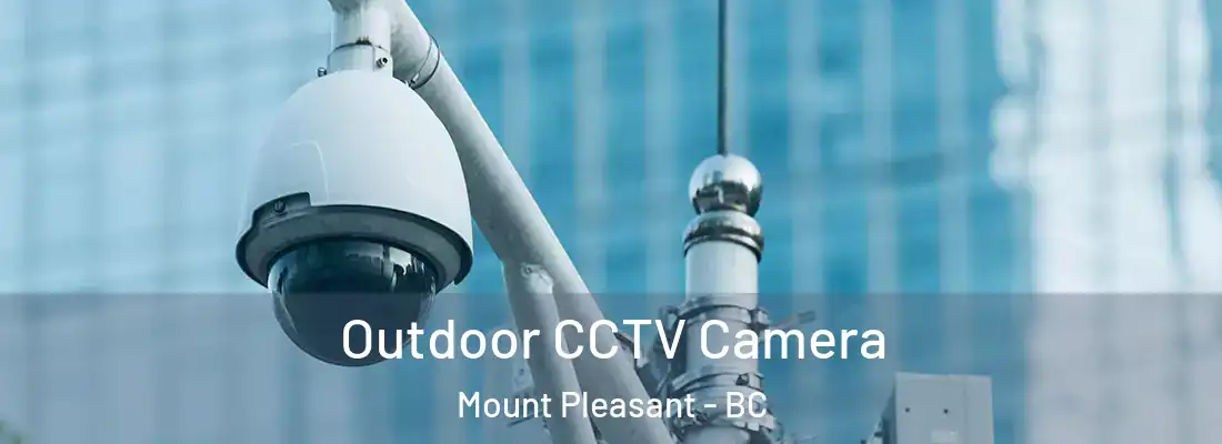  Outdoor CCTV Camera Mount Pleasant - BC