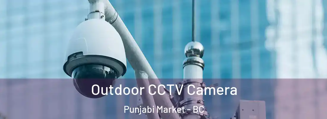  Outdoor CCTV Camera Punjabi Market - BC