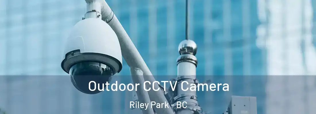  Outdoor CCTV Camera Riley Park - BC