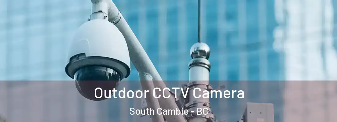  Outdoor CCTV Camera South Cambie - BC